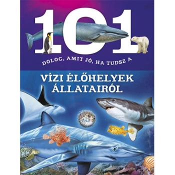 101 dolog, amit jó, ha tudsz a vízi élőhelyek állatairól ismeretterjesztő könyv kép