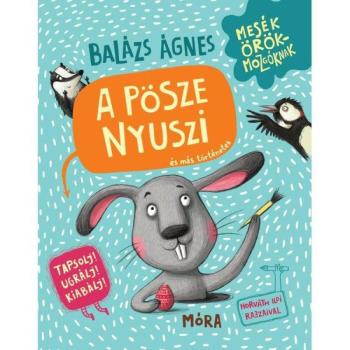 A pösze nyuszi és más történetek - Tapsolj! Ugrálj! Kiabálj! - Balázs Ágnes kép