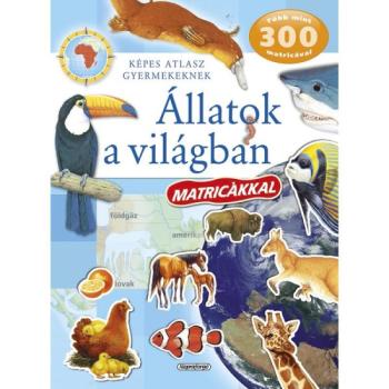 Képes atlasz gyermekeknek - Állatok a világban matricákkal kép