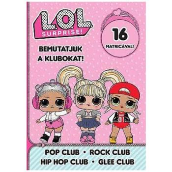 L.O.L. Surprise! - Bemutatjuk a Klubokat! - Pop, Rock, Hip-Hop, Énekkar matricás foglalkoztató füzet kép