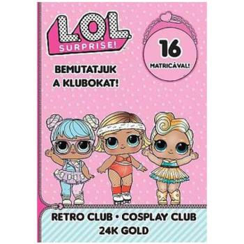 L.O.L. Surprise! - Bemutatjuk a Klubokat! - Retro, Jelmez, 24 Karátos Arany matricás foglalkoztató füzet kép