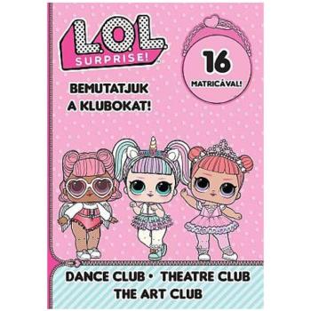 L.O.L. Surprise! - Bemutatjuk a Klubokat! - Tánc, Színház, Művész matricás foglalkoztató füzet kép