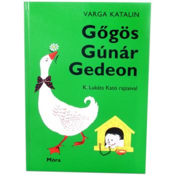 Varga Katalin: Gőgös Gúnár Gedeon kép