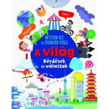 Nyisd ki és fedezd fel - A világ ismeretterjesztő könyv kép