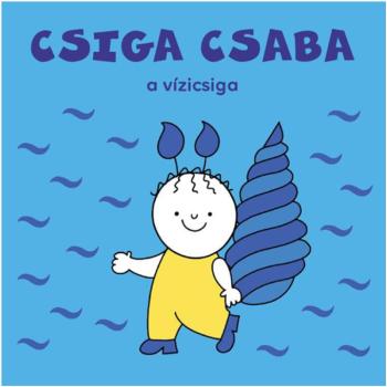 Bogyó és Babóca: Csiga Csaba a vízicsiga mesekönyv - Pagony kép