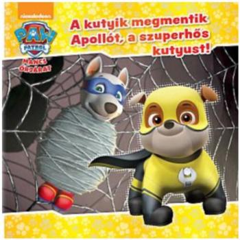 Mancs Őrjárat - A kutyik megmentik Apollót, a szuperhőskutyust! mesekönyv kép