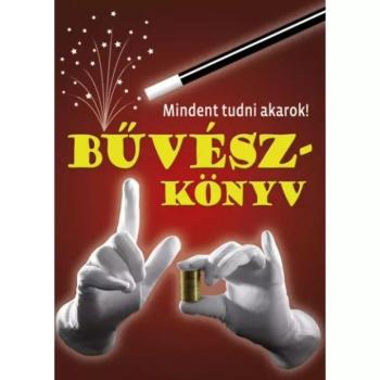 Mindent tudni akarok! - Bűvészkönyv ismeretterjesztő könyv kép