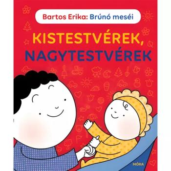 Móra: Bartos Erika - Brúnó meséi - Kistestvérek, nagytestvérek mesekönyv kép