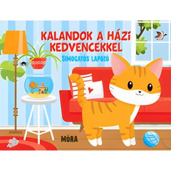 Móra: Kalandok a házikedvencekkel simogatós lapozó könyv kép