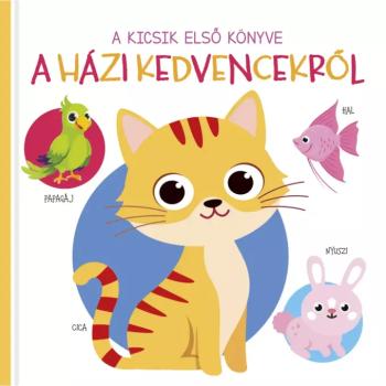 A kicsik első könyve - A házi kedvencekről babakönyv kép