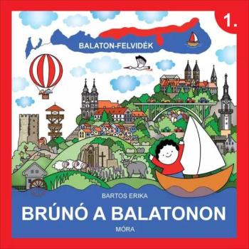 Móra: Bartos Erika - Brúnó a Balatonon 1. Balaton felvidék ismeretterjesztő könyv kép