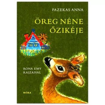 Móra: Fazekas Anna - Öreg néne őzikéje mesekönyv kép