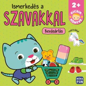 Ismerkedés a szavakkal – Bevásárlás - Kicsik könyve kép