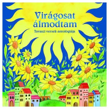 Magyar klasszikusok - Virágosat álmodtam