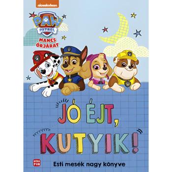 Móra: Mancs Őrjárat - Jó éjt, kutyik! Esti mesék nagy mesekönyve kép