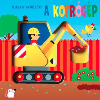 Milyen belülről? - A kotrógép lapozó könyv kép