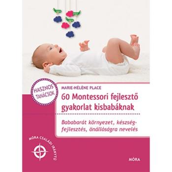 Móra: 60 Montessori fejlesztő gyakorlat kisbabáknak kép