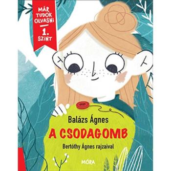 Móra: Balázs Ágnes - A csodagomb - Már tudok olvasni 1. szint kép
