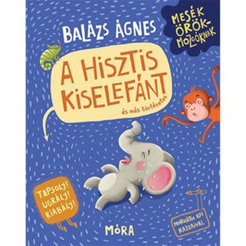 Móra: Balázs Ágnes - A hisztis kiselefánt hisztikezelő könyv kép