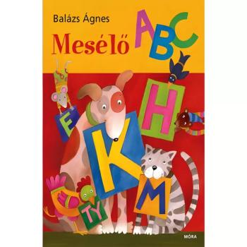 Móra: Balázs Ágnes - Mesélő ABC mesekönyv kép