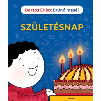 Móra: Bartos Erika - Brúnó meséi - Születésnap mesekönyv kép