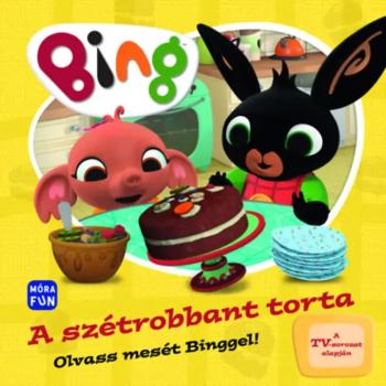 Móra: Bing - A szétrobbant torta - Olvass mesét Binggel! mesekönyv kép