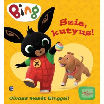 Móra: Bing - Szia, kutyus! - Olvass mesét Binggel! kép