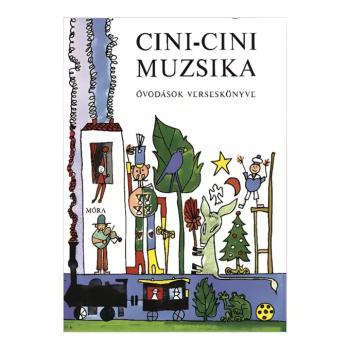 Móra: Cini-cini muzsika - Óvodások verseskönyve kép