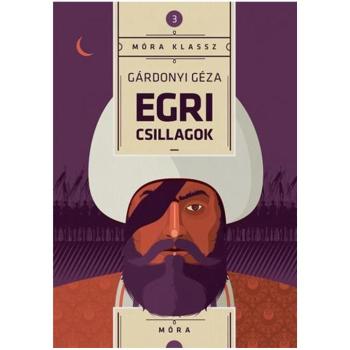 Móra: Egri csillagok - Gárdonyi Géza
