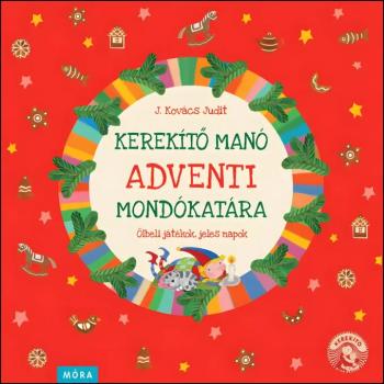Móra: J. Kovács Judit - Kerekítő Manó adventi mondókatára mondókás könyv kép