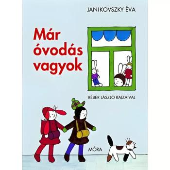 Móra: Janikovszky Éva - Már óvodás vagyok mesekönyv kép