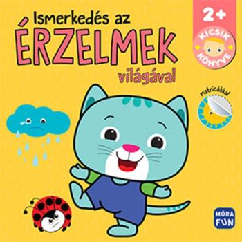 Móra: Kicsik könyve - Ismerkedés az érzelmek világával