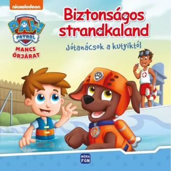 Móra: Mancs Őrjárat - Biztonságos strandkaland - Jótanácsok a kutyiktól kép