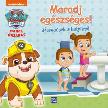 Móra: Mancs Őrjárat - Maradj egészséges - Jótanácsok a kutyiktól kép