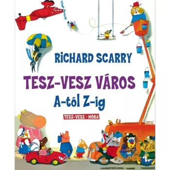 Móra: Richard Scarry - Tesz-Vesz város A-tól Z-ig kép
