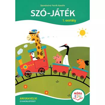 Móra: Szendreiné Petrik Katalin - Szó-játék – 1. osztályos Anyanyelvi gyakorlófüzet kép