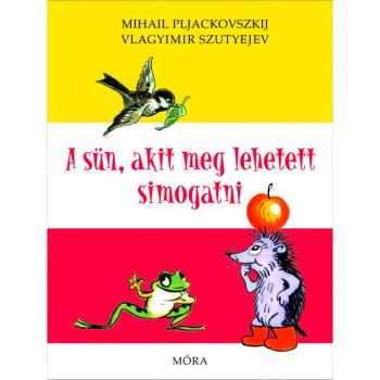 Móra: Vlagyimir Szutyejev - A sün, akit meg lehetett simogatni mesekönyv kép