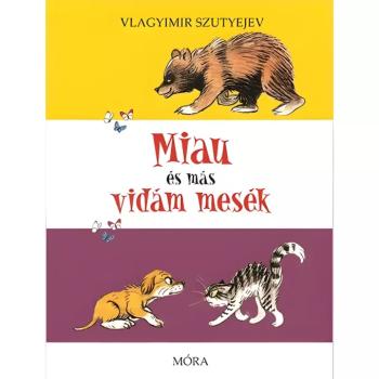 Móra: Vlagyimir Szutyejev - Miau és más vidám mesék kép