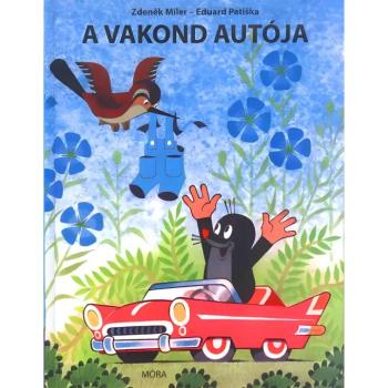 Móra: Zdeněk Miler és Eduard Petiska - A vakond autója mesekönyv kép